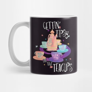 Gettin' Tipsy on the Teacups Mug